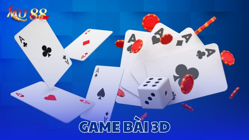 Game bài 3D tại Mu88